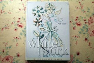 51108/洋書 手芸 ホワイトワーク Whitework with colour Milner Craft SERIES 色付きホワイトワーク ミルナークラフトシリーズ 刺繍