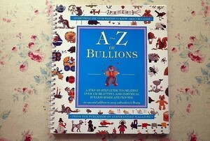 51114/洋書 バリオン刺繍 A-Z of Bullions Everything you ever wanted to know about Bullions バリオンステッチ Inspiration