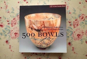 44844/ボウル・鉢 世界の現代陶芸家 陶芸作品集 500 Bowls Contemporary Explorations of A Timeless Design 2003年 Lark Ceramics Book