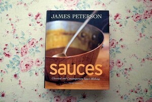 14520/ソースの本 Sauces Classical and Contemporary Sauce Making 2008年 James Peterson 約500点のレシピを掲載 フランス料理 ほか