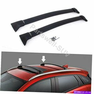 2PCSルーフクロスバークロスバー荷物ラックマツダCX-3 CX3 2016-2021に適しています2Pcs roof crossbars cross bar Luggage Rack fit for