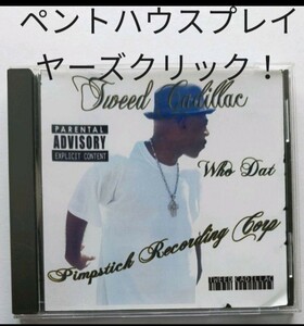 TWEED CADILAC/WHO DAT ロサンゼルス ギャングスタラップ カリフォルニア PENTHOUSE PLAYERS CLIQUE dubee docc free slip capone G-RAP