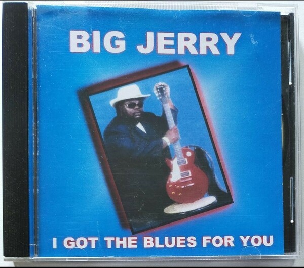 BIG JERRY/I GOT THE BLUES FOR YOU ブルース