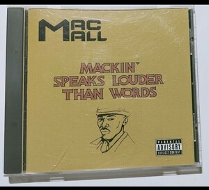 Mac Mall/Mackin Speaks Louder Than Words カイリー ギャングスタラップ ウエストコースト g-rap big syke sleepdank mac dre westcoast