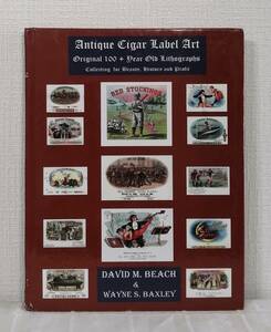趣■ アンティーク葉巻ラベルカタログ本 Antique Cigar Label Art Original 100+ Old Lithographs Collecting For Beauty History& Profit
