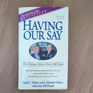 HAVING OUR SAY / Sarah Delany and A. Elizabeth Delany