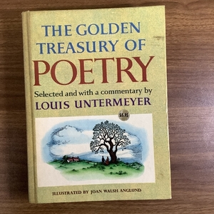 THE GOLDEN TREASURY OF POETRY/Selected and with a commrntary by LOUIS UNTERMEYER/ILLUSTRATED BY JOAN WAlSH ANGLUND