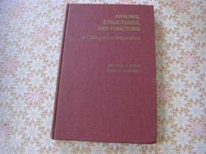 数学洋書 Arrows, structures, and functors : the categorical imperative：Michael A. Arbib 矢印、構造、関手: 定言命法 J80