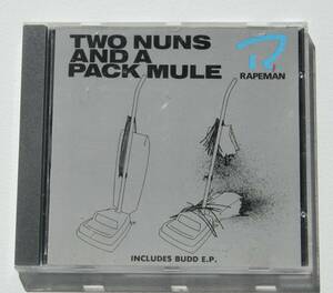 Rapeman『Two Nuns And A Pack Mule』Steve Albini ボーナストラックとして『Budd』EPを収録 Big Black, Shellac