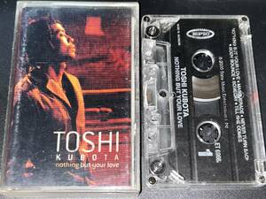 Toshi Kubota / Nothing But Your Love 輸入カセットテープ　久保田利伸