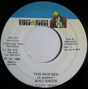 BUCCANEER - YUH NUH BEG 7インチ (JAM / 1995年 VIBES HOUSE)