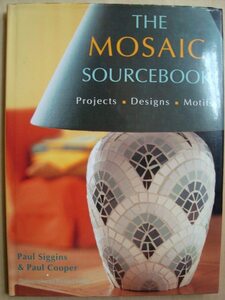 The Mosaic Sourcebook Projects Designs Motifs★Paul Cooper&Paul Siggins