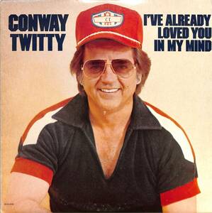A00540208/LP/Conway Twitty「Ive Already Loved You In My Mind」