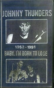 H00021338/VHSビデオ/ジョニー・サンダース「1952-1991/ JOHNNY THUNDERSBABY I'M BORN TO LOSE」