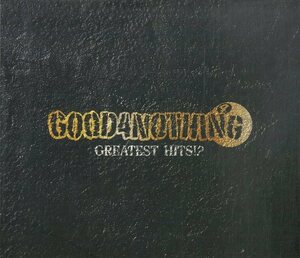 D00159461/CD/GOOD 4 NOTHING「GREATEST HITS!?」
