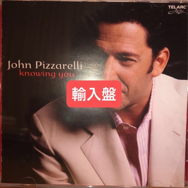ジョンピザレリ JOHN PIZZARELLI KNOWING YOU