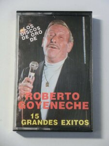 Kml_ZT9676／ROBERTO GOYENECHE：15 GRANDES EXITOS （輸入カセットテープ）