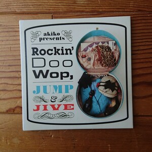 akiko presents ROCKIN' DOO WOP, JUMP & JIVE（紙ジャケット仕様）［akikoセレクションのジャイヴ・コンピレーション］