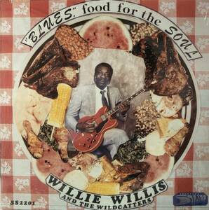 Willie Willis & The Wildcatters - Blues, Food For The Soul ＜1989年の極上ダウン・ホーム・シカゴ・ブルース・アルバム!＞