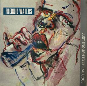 Freddie Waters - Just Enough To Get Me Cool