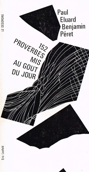 「当世風になおした一五二の諺」（1972年）●ポール・エリュアールとバンジャマン・ペレによる共著 ●エリック・ロスフェルド社