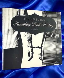 ★The Hepburns / Something Worth Stealing　ザ・ヘップバーンズ ●2007年US初盤CD_KHZ107　