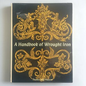 『A handbook of wrought iron』　中世から18世紀のヨーロッパ鍛鉄作品写真集　ゴシック ルネッサンス バロック ロココ クラシズム