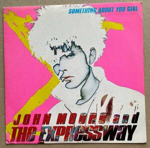 John Moore & The Expressway / Something About You Girl【7インチ】UK盤 1989 Polydor