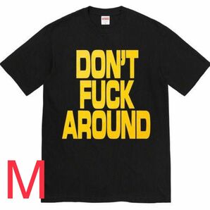 Supreme Don't Fuck Around tee Black シュプリーム ドントファックアラウンド Tシャツ 黒