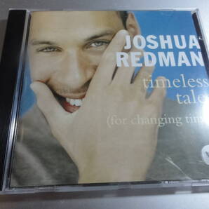 JOSHUA REDMAN ジョシュア・レッドマン TIMELESS TALES FOR CHNGING TIMES