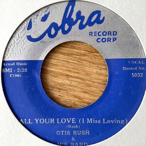 7'' Otis Rush & His Band All Your Love (I Miss Loving)/My Baby's A Good'un Cobra 5032 US Original original blues blues