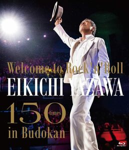 ?Welcome to Rock'n'Roll? EIKICHI YAZAWA 150times in Budokan [Blu-ray(中古品)