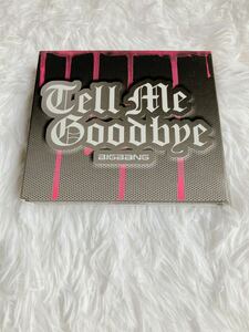 Ｔｅｌｌ Ｍｅ Ｇｏｏｄｂｙｅ （初回限定盤） （ＤＶＤ付） ＢＩＧＢＡＮＧ