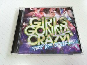 GIRLS GONNA CRAZY! - PARTY EDM COVER MIX 国内盤 TSUTAYA限定盤 CD　　4-0212