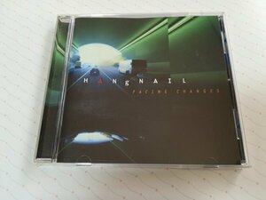HANGNAIL ハングネイル 「FACING CHANGES」 輸入盤 CD　　2-0711
