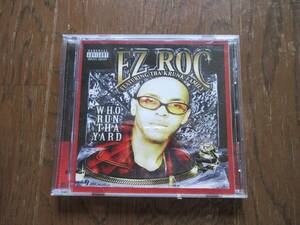 CD EZ ROC / Who Run Tha Yard GANGSTA G-RAP G-FUNK G-LUV CHICANO