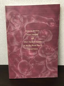 Art hand Auction Japón en América / Ishigaki Eitaro y los artistas americanos de preguerra, Cuadro, Libro de arte, Recopilación, Catalogar