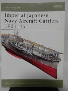 洋書 日本海軍航空母艦1921-45 OSPREY MILITARY NEW VANGURD 109 Imperial Japanese Navy Aircraft Carriers 1921-45[1]B2173