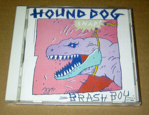 CD　ハウンドドッグ　BRASH BOY　ブラッシュ・ボーイ●32DH-486