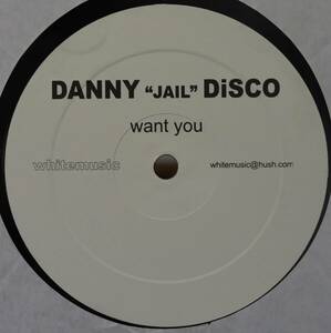 【廃盤12inch】Danny &Jail& Disco / Want You