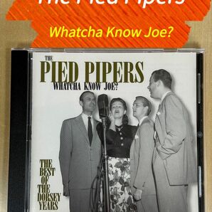 The Pied Pipers / Whatcha Know Joe? (Best Of The Dorsey Years)