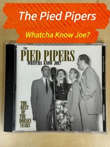The Pied Pipers / Whatcha Know Joe? (Best Of The Dorsey Years)