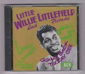 【新品/輸入盤CD】LITTLE WILLIE LITTLEFIELD AND FRIENDS/Going Back To Kay Cee