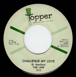 Tobi Lark / Challenge My Love ♪ Sweep It Out In The Shed (Topper)