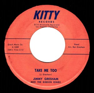 Jimmy Gresham / Take Me Too ♪ Ain’t That Love (Kitty)