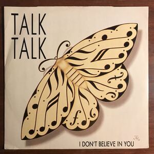 【86' UK Press 12インチ】Talk Talk I Don't Believe In You／Does Caroline Know (Live Version)／Happiness Is Easy (12'' Mix)