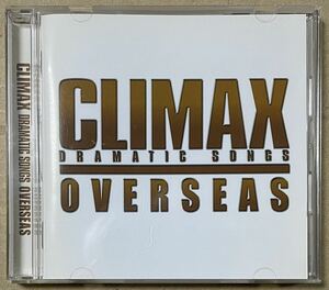 CLIMAX DRAMATIC SONGS OVERSEAS クライマックス ドラマティック・ソングス オーヴァーシーズ　(CD) 