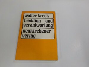 16V1903◆Tradition und Verantwortung gesammelte Aufs?tze Kreck Walter シミ・汚れ有(ク）