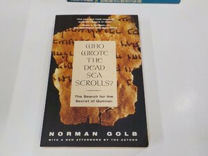 P0244◆Who Wrote The Dead Sea Scrolls? The Search For The Secret Of Qumran Norman Golb シミ・汚れ・書込み・折れ有▼