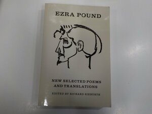 P0268◆New Selected Poems and Translations Ezra Pound シミ・汚れ有(ク）